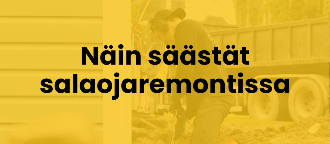 Näin säästät salaojaremontissa Salaojaremontti edullisesti